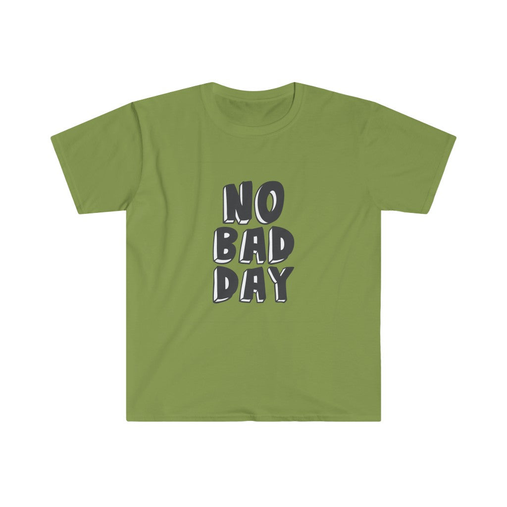 No Bad Day T-Shirt is made of a comfortable cotton blend and is perfect for displaying your optimism.