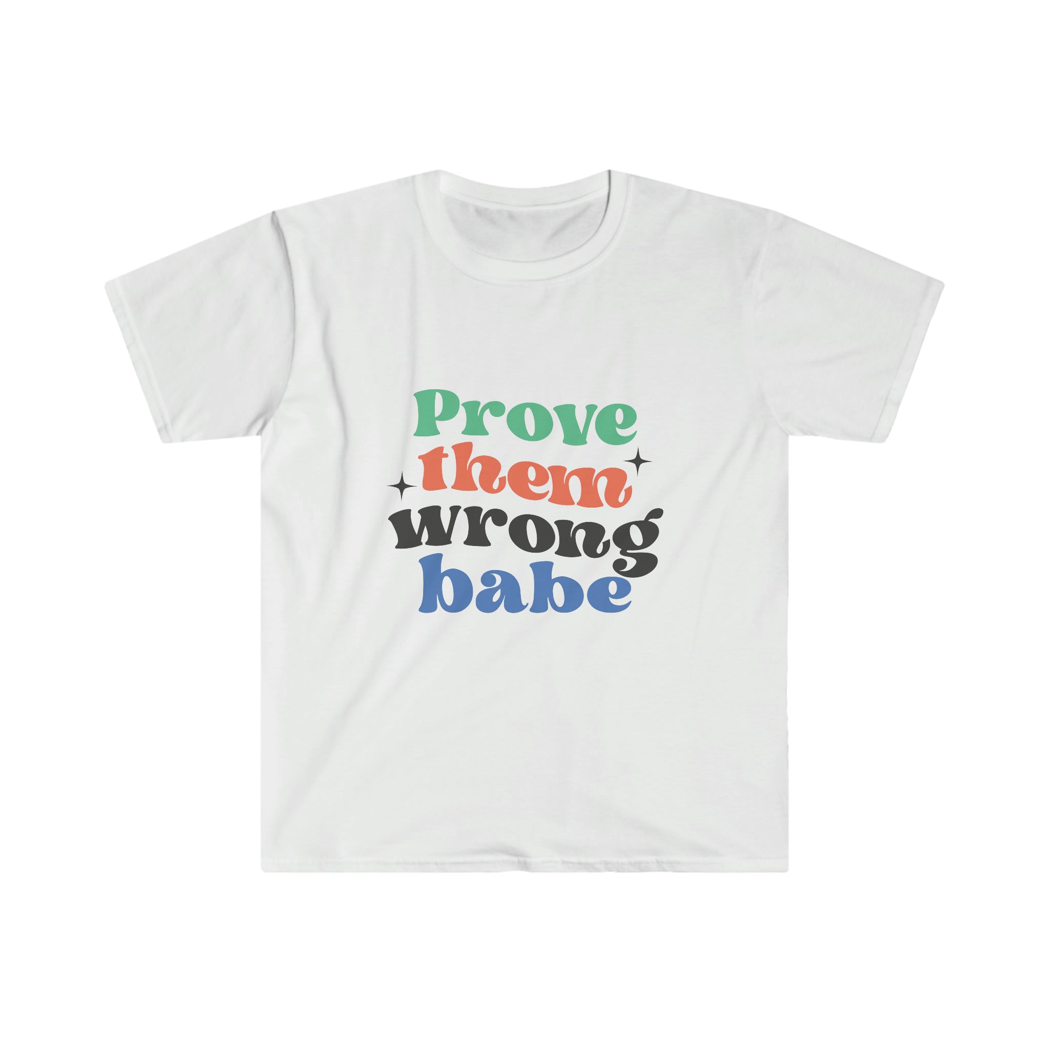 Comfortable soft Prove Them Wrong Baby T-Shirt to prove them wrong, babe.