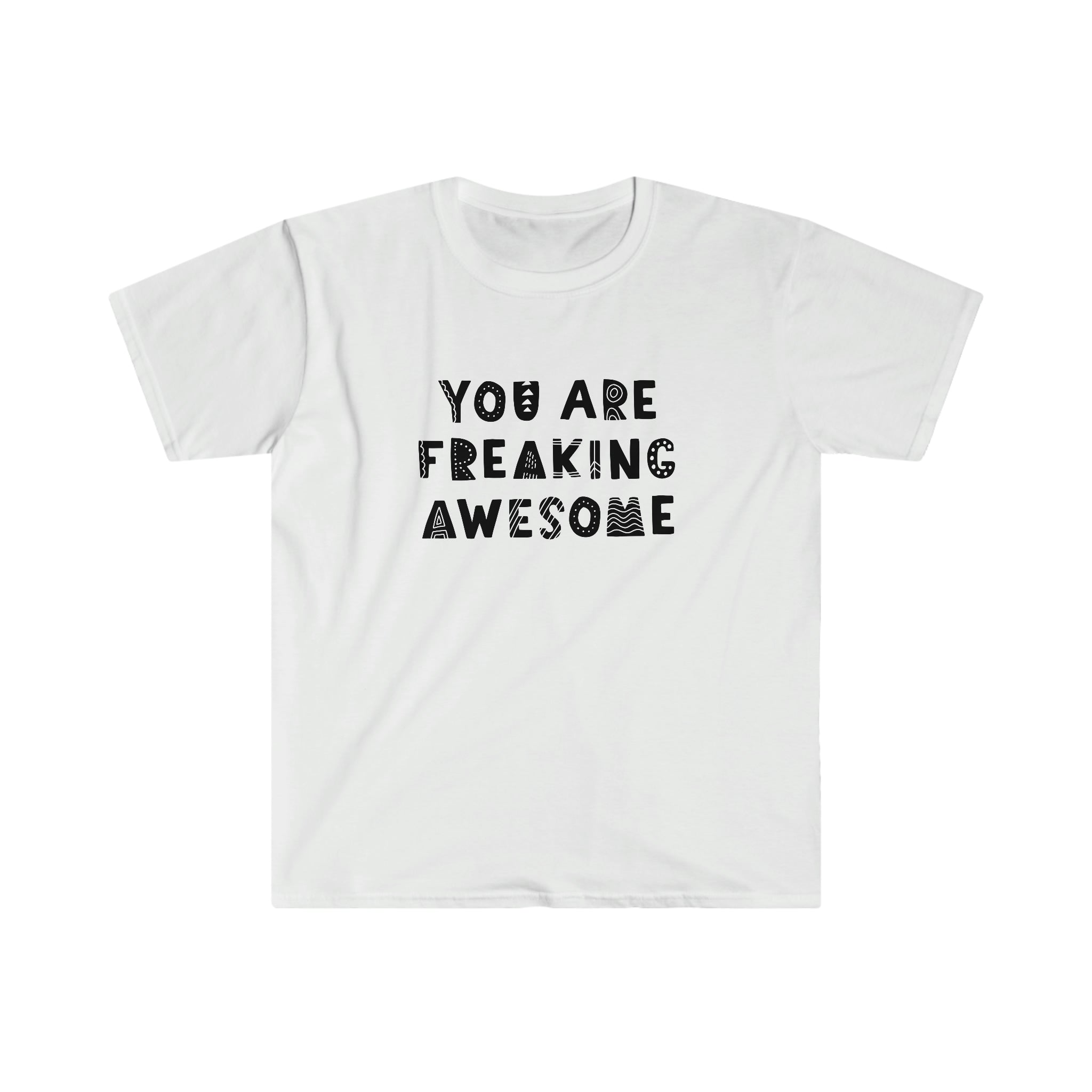 You're freaking awesome T-Shirt