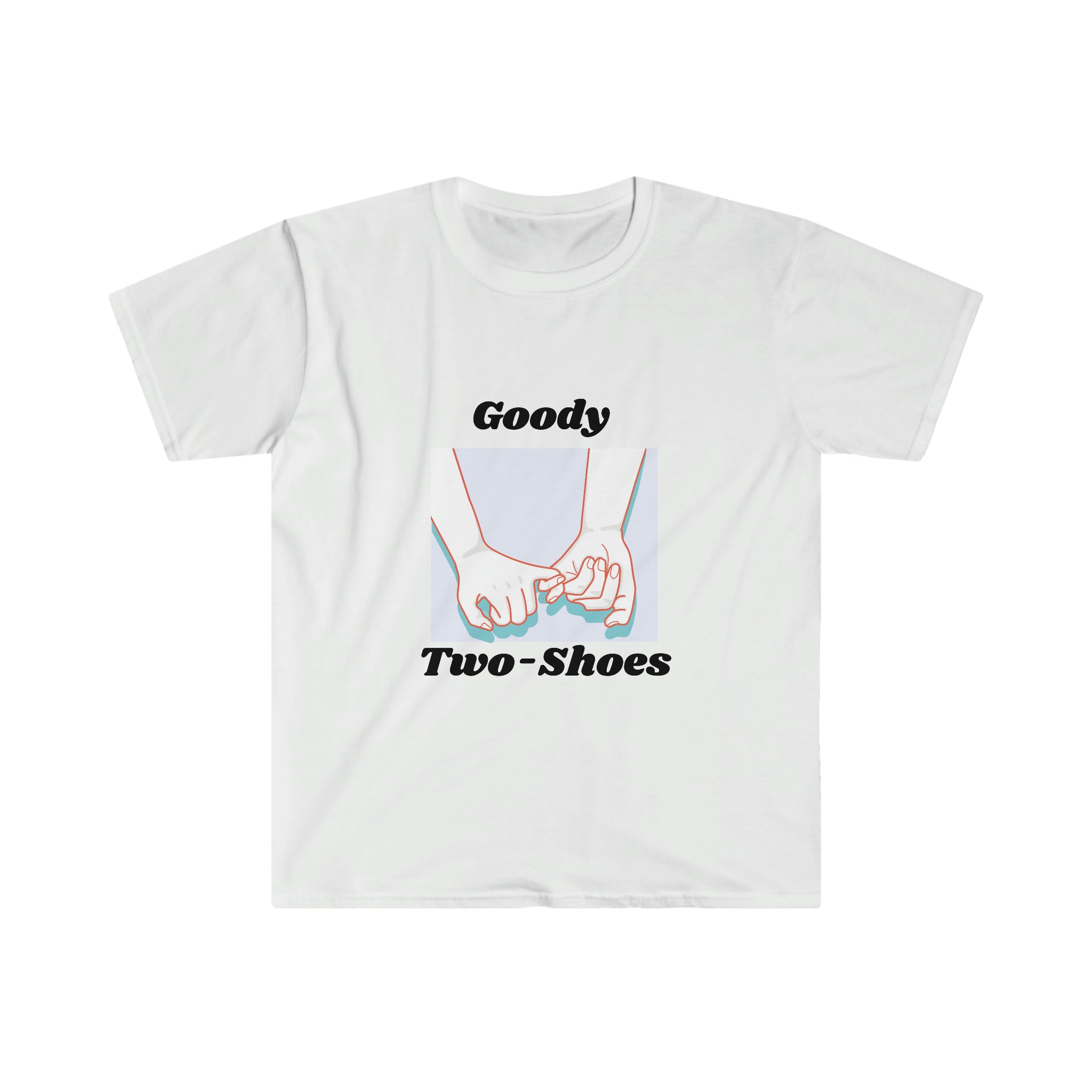 A bold white Goody Two Shoes T-Shirt featuring a picture of hands and words.
